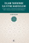 İslam Tarihinde İlk Fitne Hadiseleri &amp; Cemel-Sıffin ve Kerbela Hadiselerine Ehl-i Sünnet Çerçevesinden Bakış