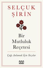 Bir Mutluluk Reçetesi Çağı Anlamak İçin Yazılar