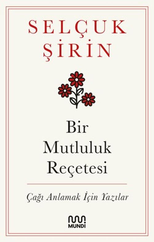 Bir Mutluluk Reçetesi Çağı Anlamak İçin Yazılar