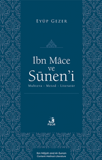 İbn Mace ve Sünen'i & Muhteva-Metod-Literatür