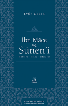 İbn Mace ve Sünen'i & Muhteva-Metod-Literatür