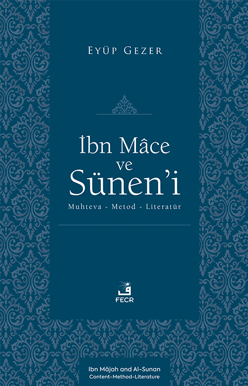İbn Mace ve Sünen'i & Muhteva-Metod-Literatür