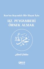 Kur'an Kaynaklı Bir Hayat İçin Hz. Peygamberi Örnek Almak
