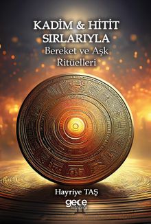 Kadim & Hitit Sırlarıyla Bereket ve Aşk Ritüelleri