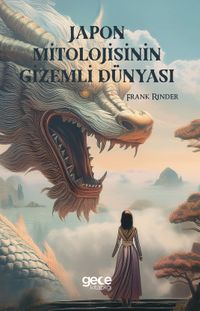 Japon Mitolojisinin Gizemli Dünyası