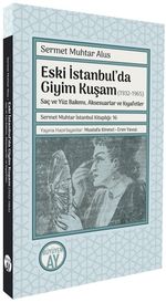 Eski İstanbul'da Giyim Kuşam (1932-1965) & Saç ve Yüz Bakımı, Aksesuarlar ve Kıyafetler