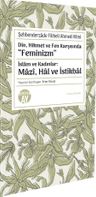 Din, Hikmet ve Fen Karşısında “Feminizm” &amp; İslam ve Kadınlar: Mazî, Hal ve İstikbal