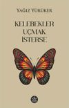 Kelebekler U&ccedil;mak İsterse