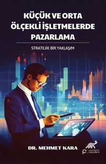 Küçük ve Orta Ölçekli İşletmelerde Pazarlama & Stratejik Bir Yaklaşım