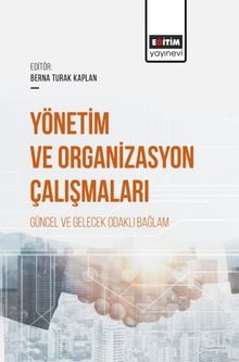 Yönetim ve Organizasyon Çalışmaları Güncel ve Gelecek Odaklı Bağlam