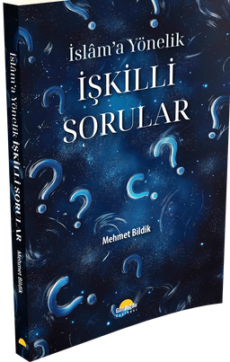 İslam'a Yönelik İşkilli Sorular