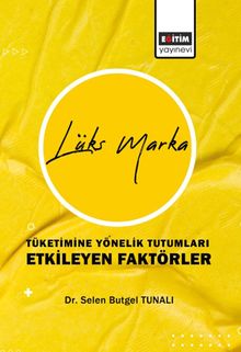 Lüks Marka Tüketimine Yönelik Tutumları Etkileyen Faktörler