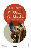 Mitoloji ve Felsefe & B&uuml;y&uuml;k Yunan Mitlerinin Anlamı