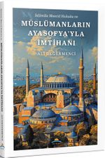 İslam'da Mescid Hukuku ve Müslümanların  Ayasofya'yla İmtihanı