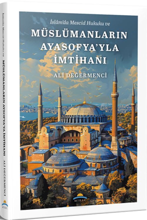İslam'da Mescid Hukuku ve Müslümanların  Ayasofya'yla İmtihanı