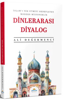 İslam'ı Yok Etmeyi Hedefleyen Modern Misyonerlik Dinlerarası Diyalog