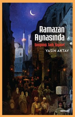 Ramazan Aynasında - Sosyoloji, Tarih, Siyaset
