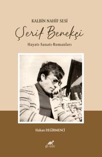 Kalbin Nahif Sesi Şerif Benekçi & Hayatı-Sanatı-Romanları