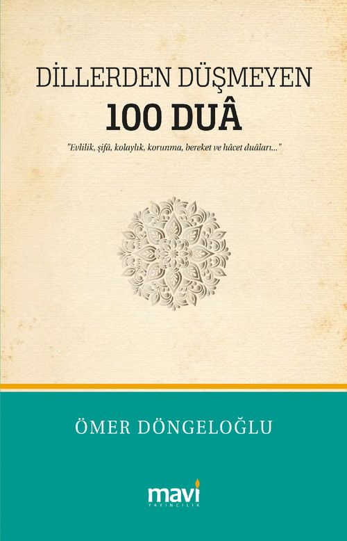 Dillerden Düşmeyen 100 Dua & Evlilik, Şifa, Kolaylık, Korunma, Bereket ve Hacet Duaları