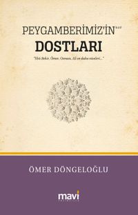 Peygamberimiz'in (s.a.v) Dostları / Hz.Ebu Bekir, Hz.Ömer, Hz.Osman, Hz.Ali ve Daha Niceleri