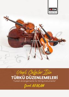Yaylı Çalgılar İçin Türkü Düzenlemeleri  “Turkish Arrangements for String Instruments”