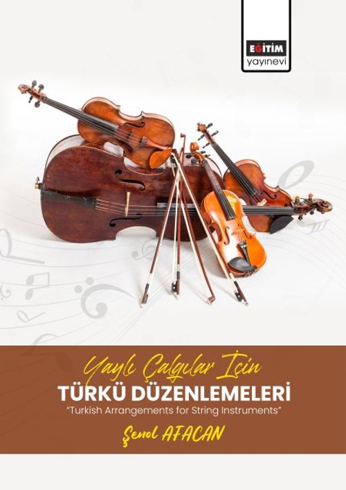 Yaylı Çalgılar İçin Türkü Düzenlemeleri  “Turkish Arrangements for String Instruments”