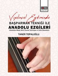 Viyolonsel Eğitiminde Başparmak Tekniği İle Anadolu Ezgileri   (Anatolian Music With Thumb Technique in Cello Education)