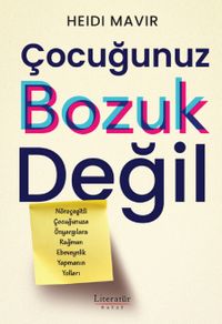 Çocuğunuz Bozuk Değil & Nöroçeşitli Çocuğunuza Önyargılara Rağmen Ebeveynlik Yapmanın Yolları