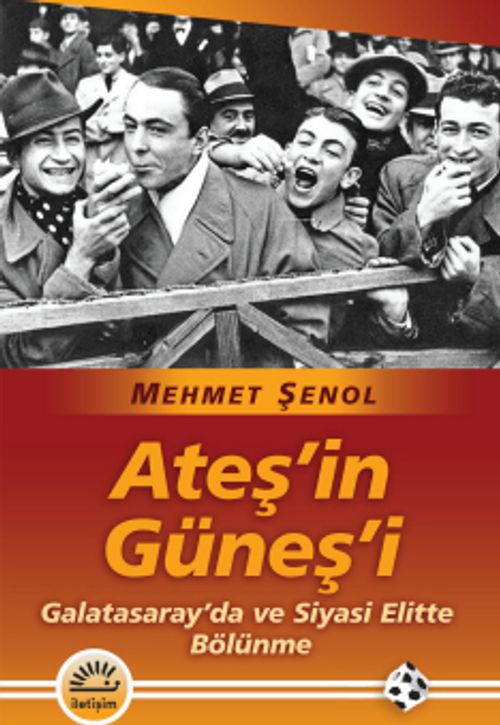 Ateş'in Güneş'i & Galatasaray'da ve Siyasi Elitte Bölünme