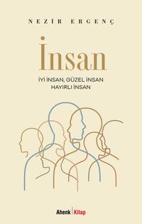 İnsan & İyi İnsan, Güzel İnsan, Hayırlı İnsan