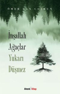İnşallah Ağaçlar Yukarı Düşmez