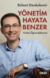 Y&ouml;netim Hayata Benzer & Yolda &Ouml;ğrendiklerim