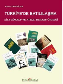 Türkiye'de Batılılaşma & Ziya Gökalp ve Niyazi Berkes Örneği