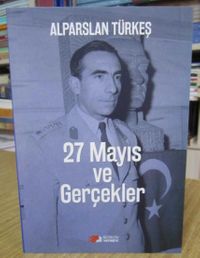 27 Mayıs Ve Gerçekler