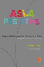 Asla Pes Etme & Dayanıklı Bir Çocuk Olmanın Yolları