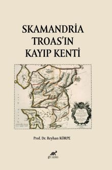 Skamandria Troas’in Kayıp Kenti