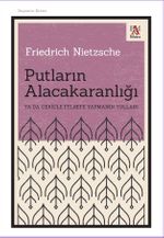 Putların Alacakaranlığı & Ya Da Çekiçle Felsefe Yapmanın Yolları