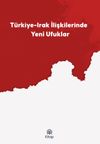 T&uuml;rkiye-Irak İlişkilerinde Yeni Ufuklar