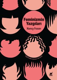 Feminizmin Yazgıları: Devlet Güdümlü Kapitalizmden Neoliberal Krize
