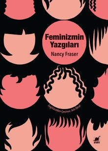 Feminizmin Yazgıları: Devlet Güdümlü Kapitalizmden Neoliberal Krize