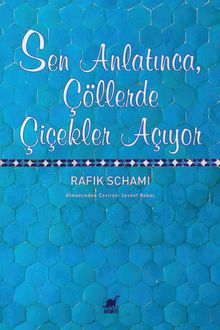 Sen Anlatınca, Çöllerde Çiçekler Açıyor