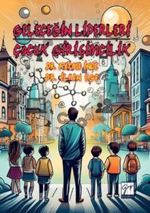 Geleceğin Liderleri: Çocuk Girişimcilik