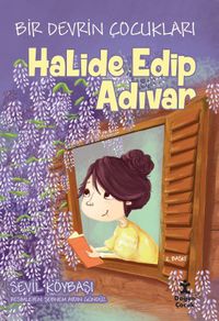 Halide Edip Adıvar / Bir Devrin Çocukları