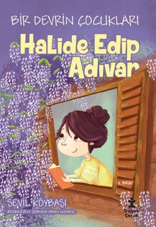 Halide Edip Adıvar / Bir Devrin Çocukları