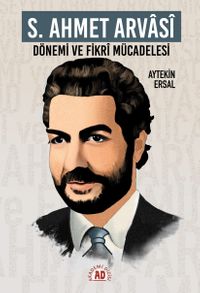  S. Ahmet Arvasî Dönemi ve Fikrî Mücadelesi