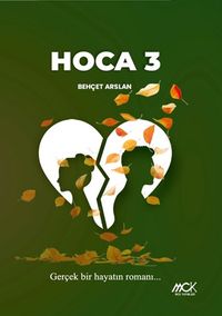 Hoca 3 & Gerçek Bir Hayatın Romanı