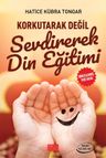 Korkutarak Değil Sevdirerek Din Eğitimi