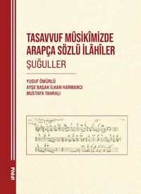 Tasavvuf Mûsikîmizde Arapça Sözlü İlahîler Şuğuller