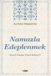 Namazla Edeplenmek & G&uuml;zel Namaz Nasıl Kılınır?