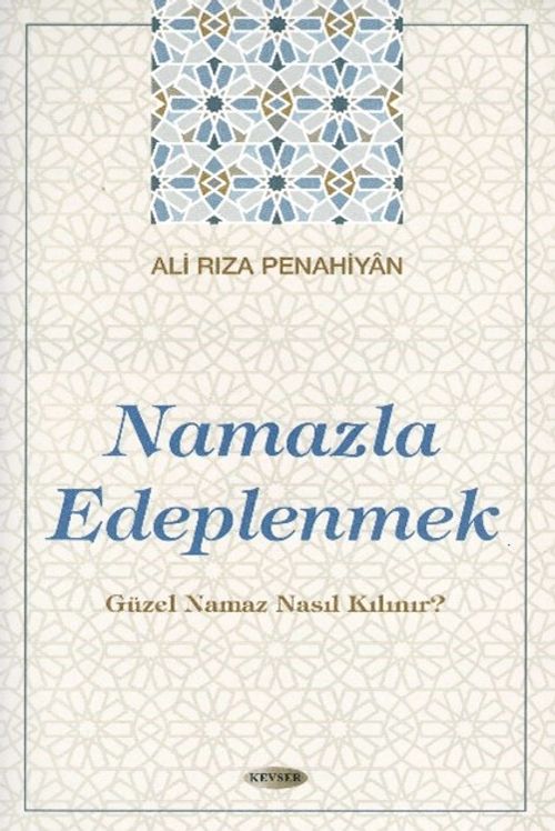 Namazla Edeplenmek & Güzel Namaz Nasıl Kılınır?